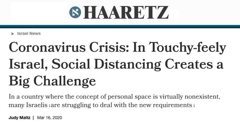 Haaretz header - Coronavirus Crisis: In Touchy-feely Israel, Social Distancing Creates a Big Challenge - In a country where the concept of personal space is virtually nonexistent, many Israelis are struggling to deal with the new requirements