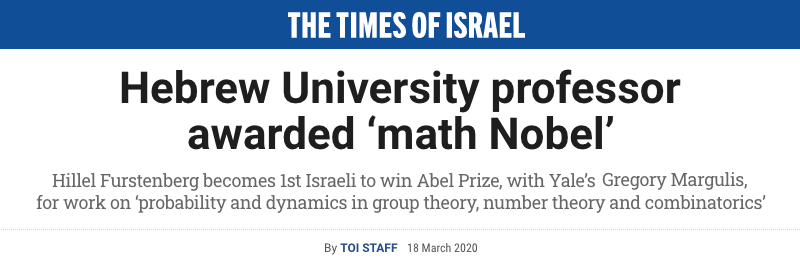 Times of Israel header - ebrew University professor awarded ‘math Nobel’ - Hillel Furstenberg becomes 1st Israeli to win Abel Prize, with Yale’s Gregory Margulis, for work on ‘probability and dynamics in group theory, number theory and combinatorics’