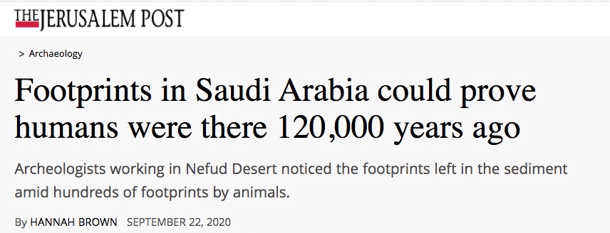 The Jerusalem Post header - Footprints in Saudi Arabia could prove humans were there 120,000 years ago - Archeologists working in Nefud Desert noticed the footprints left in the sediment amid hundreds of footprints by animals.