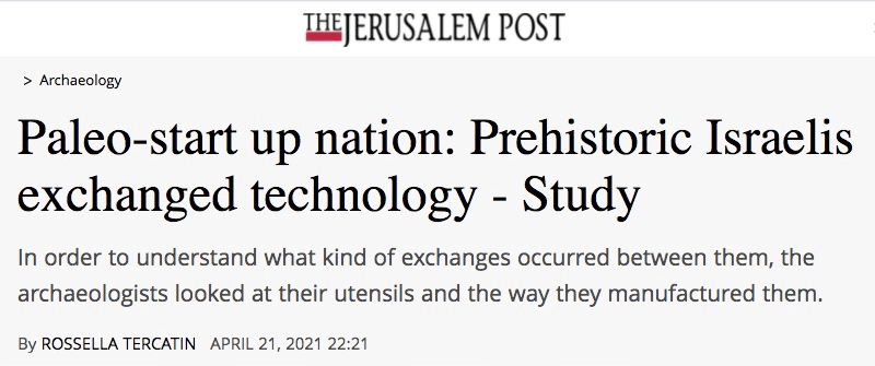 Jerusalem Post header - Paleo-start up nation: Prehistoric Israelis exchanged technology - In order to understand what kind of exchanges occurred between them, the archaeologists looked at their utensils and the way they manufactured them.