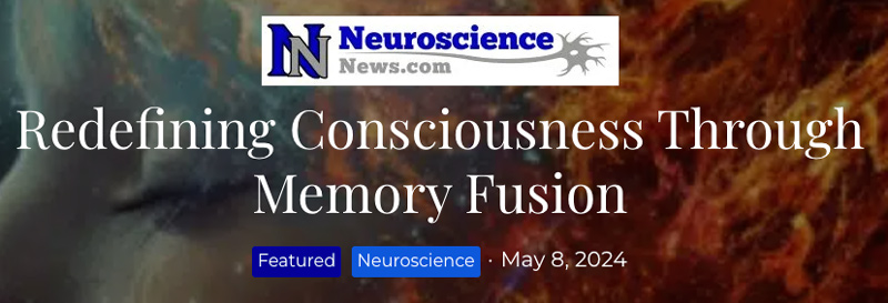 Neuroscience header - Redefining Consciousness Through Memory Fusion