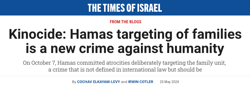 Times of Israel header - Prof. Cochav Elkayam-Levy and Irwin Cotler - "Kinocide: Hamas targeting of families is a new crime against humanity” - On October 7, Hamas committed atrocities deliberately targeting the family unit, a crime that is not defined in international law 